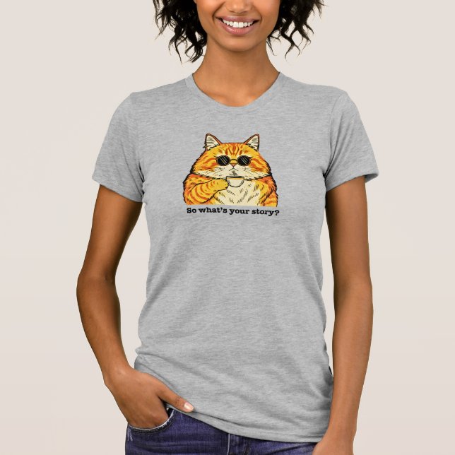 What's Your Story Tee, Sarcastic Cat T-Shirt (Vorderseite)