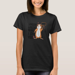 Wheek Wheek bedeutet ich liebe dich Meerschweinche T-Shirt