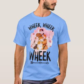 Wheek Wheek Wheek Design for a Guinea Pig Lover  T-Shirt