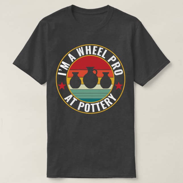 Wheel Pro bei Pottery Funny Potter Pun Keramiken R T-Shirt (Design vorne)