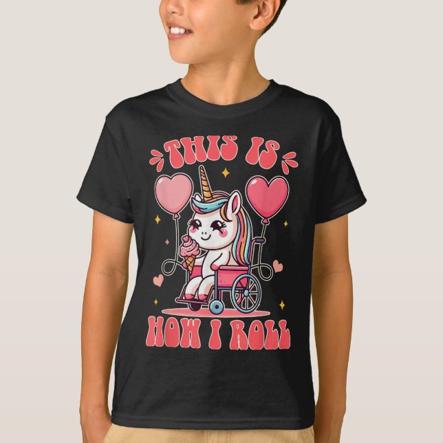 Wheelchair Unicorn Eating Ice Cream This Is How Th T-Shirt (Vorderseite)