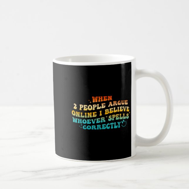 When 2 People Argue Online, I Believe Wcute Ss Cut Kaffeetasse (Rechts)