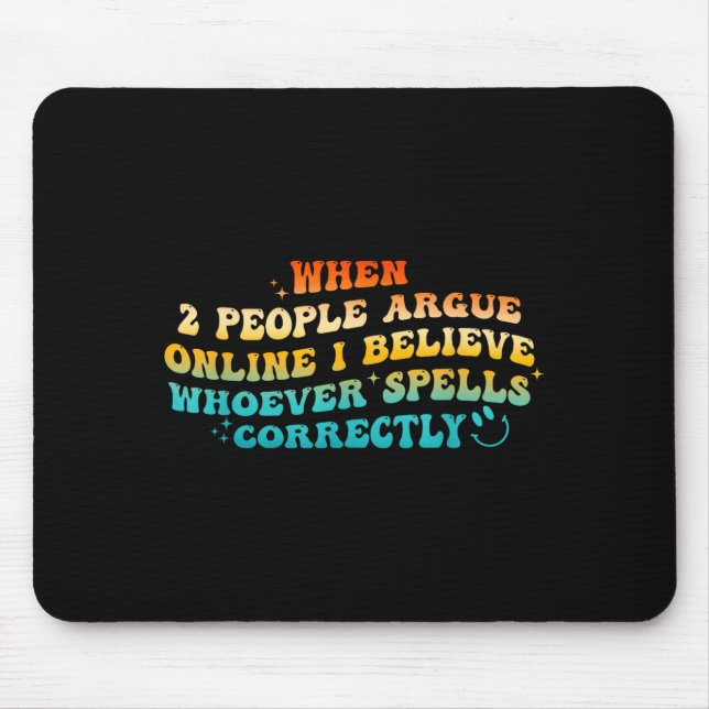 When 2 People Argue Online, I Believe Wcute Ss Cut Mousepad (Vorne)