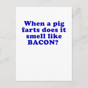 When a Pig Farts does it Smell like Bacon Postkarte