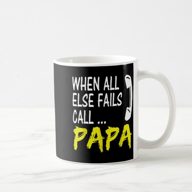 When All Else Fails Call Papa Funny Quote  Kaffeetasse (Rechts)