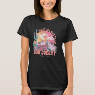 When All Else Fails God Doesn't Fashion for Faith T-Shirt