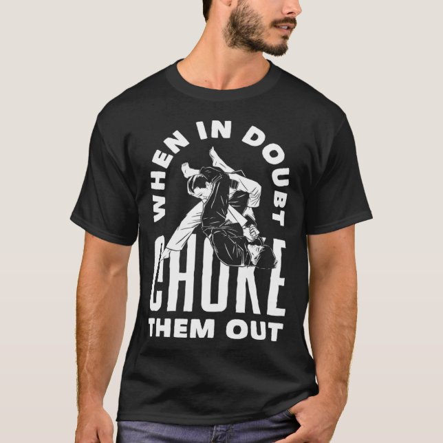 When Doubt Choke Them Out Karate Jiu Jitsu T-Shirt (Vorderseite)