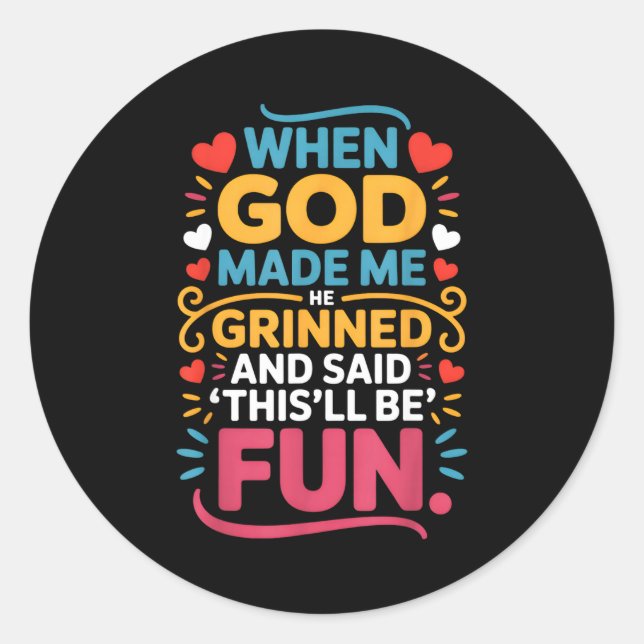 When God Made Me He Grinned And Said Funny Christi Runder Aufkleber (Vorderseite)
