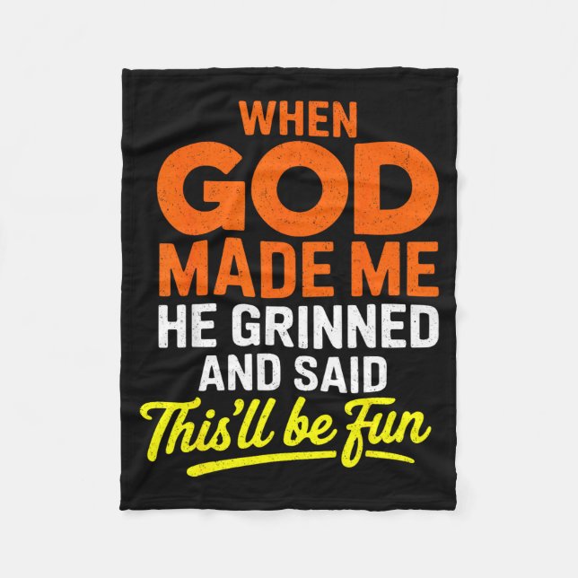 When God Made Me He Grinned And Said Funny  Fleecedecke (Vorderseite)