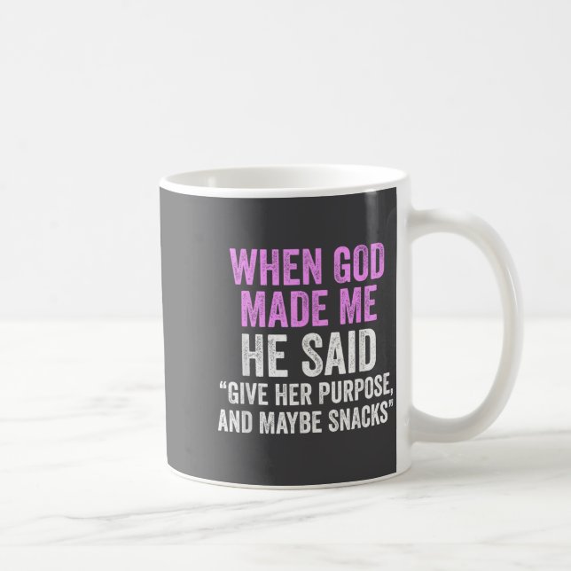 When God Made Me He Said Purse And Snacks Funny Qu Kaffeetasse (Rechts)