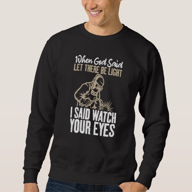 When God said let there be Light i said watch your Sweatshirt (Vorderseite)