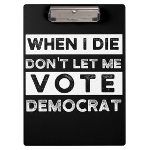 When I Die Don't Let Me Abstimmung Democat Klemmbrett