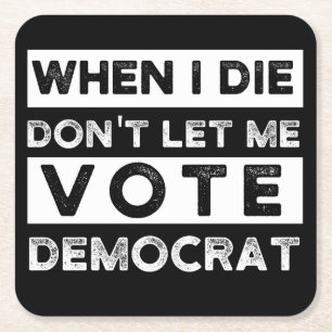 When I Die Don't Let Me Abstimmung Democat Rechteckiger Pappuntersetzer