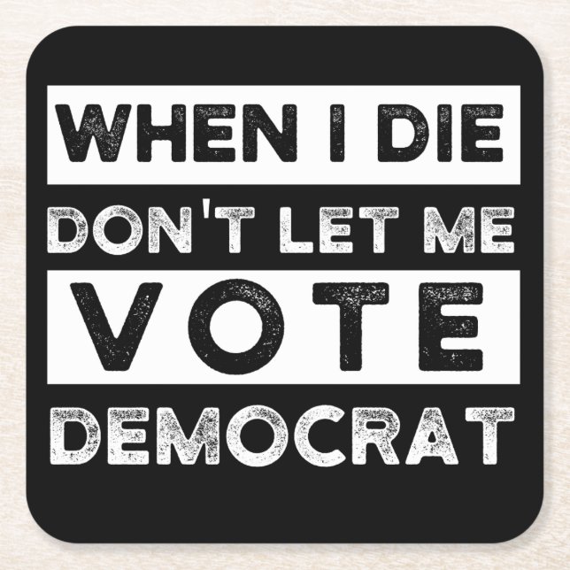 When I Die Don't Let Me Abstimmung Democat Rechteckiger Pappuntersetzer (Vorderseite)