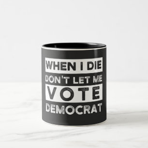 When I Die Don't Let Me Abstimmung Democat Zweifarbige Tasse
