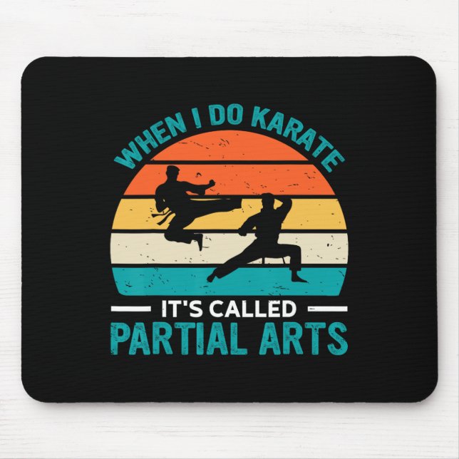 When I Do Karate It's Called Partial Arts 19  Mousepad (Vorne)