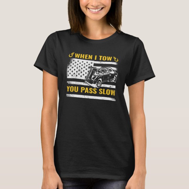 When I Tow you Pass Slow USA Flag tow truck breakd T-Shirt (Vorderseite)