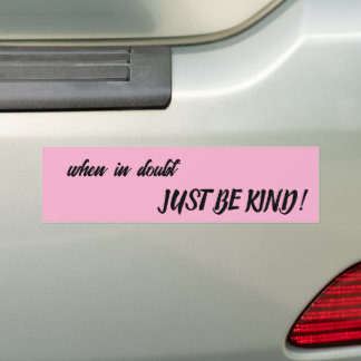 when in doubt, JUST BE KIND! Autoaufkleber