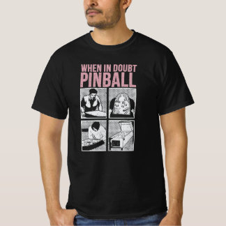 When In Doubt Pinball  T-Shirt