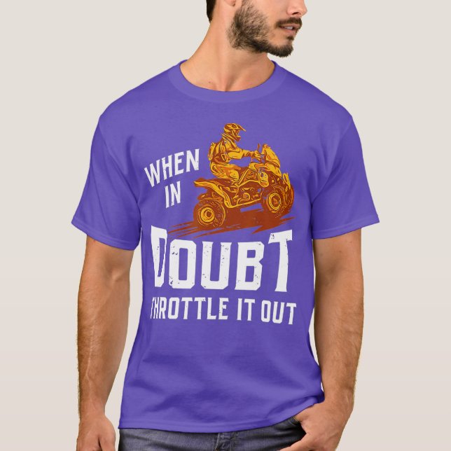 When In Doubt Throttle It Out  Four Wheeler Quad T-Shirt (Vorderseite)