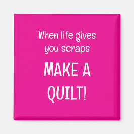 When life give you scraps magnet