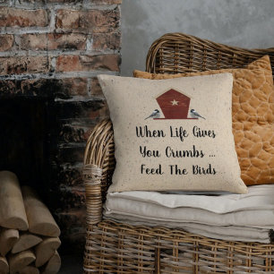 When Life Gives You Crumbs Feed The Birds Pillow Kissen