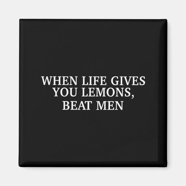 When Life Gives You Lemons Beat Men Funny Sarcasm  Magnet (Vorne)
