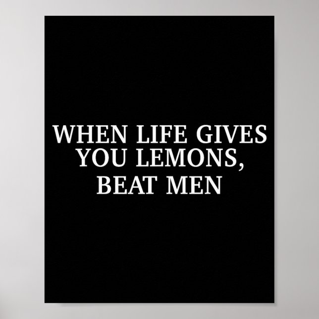 When Life Gives You Lemons Beat Men Funny Sarcasm  Poster (Vorne)
