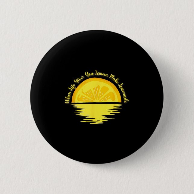 When Life Gives You Lemons Make... - Lemonade  Button (Vorderseite)
