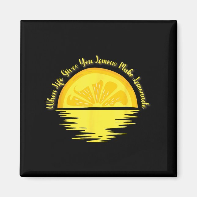 When Life Gives You Lemons Make... - Lemonade  Magnet (Vorne)