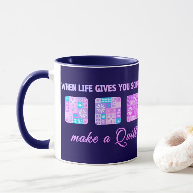 When Life Gives You Scraps Make A Quilt Tasse (Mit Donut)
