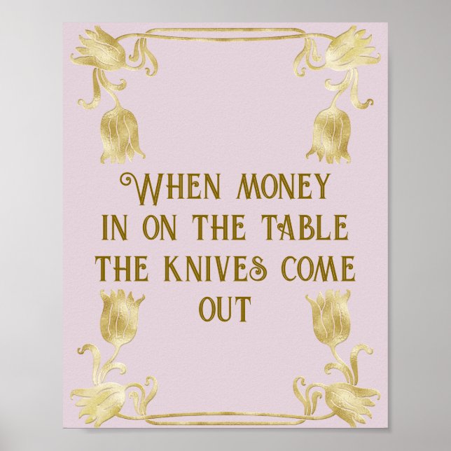 When Money Is On The Table The Knives Come Out Poster (Vorne)