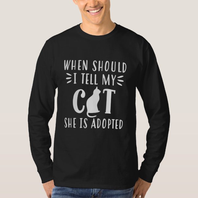 When should I say my cat it is adopted T-Shirt (Vorderseite)