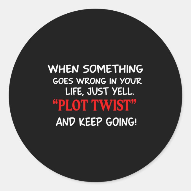 When Soing Goes Wrong In Your Life Just Yell Plot  Runder Aufkleber (Vorderseite)