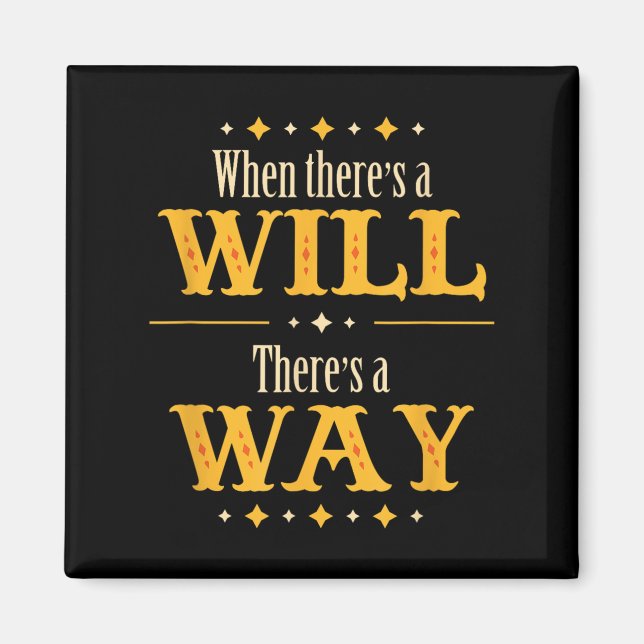 When There's A Will There's A Way Motivational Quo Magnet (Vorne)