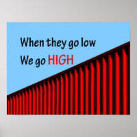 "When they go low, we go high."
