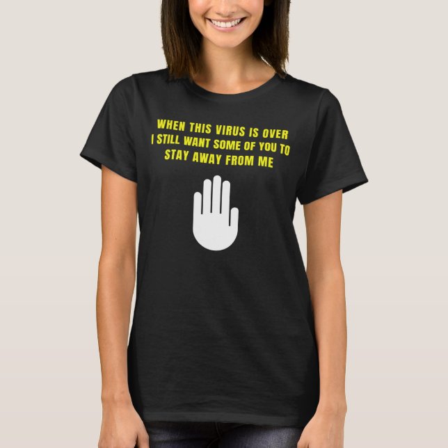When This Virus Is Over Still Stay Away Social Dis T-Shirt (Vorderseite)