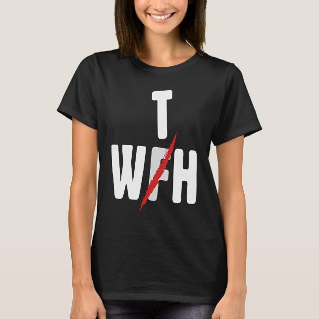 When WFH Becomes WTH For Working From Home T-Shirt (Vorderseite)