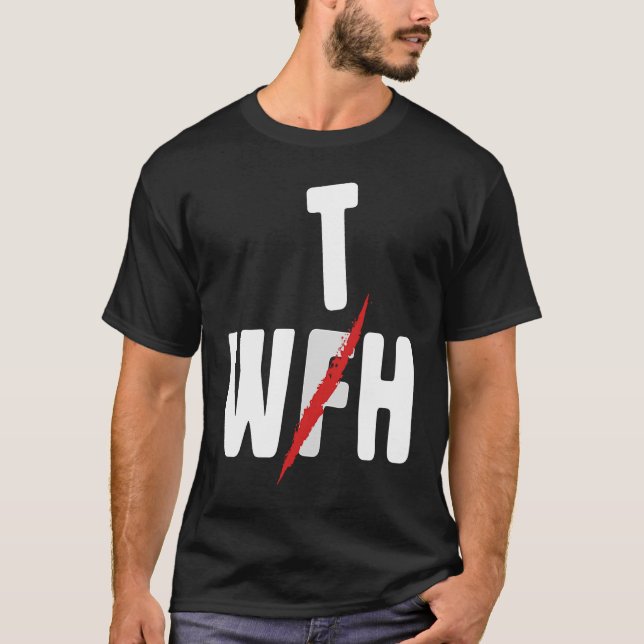 When WFH Becomes WTH For Working From Home T-Shirt (Vorderseite)