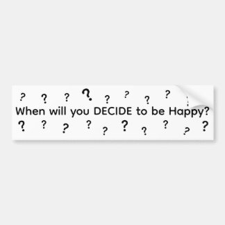 When Will You Decide To Be Happy Autoaufkleber