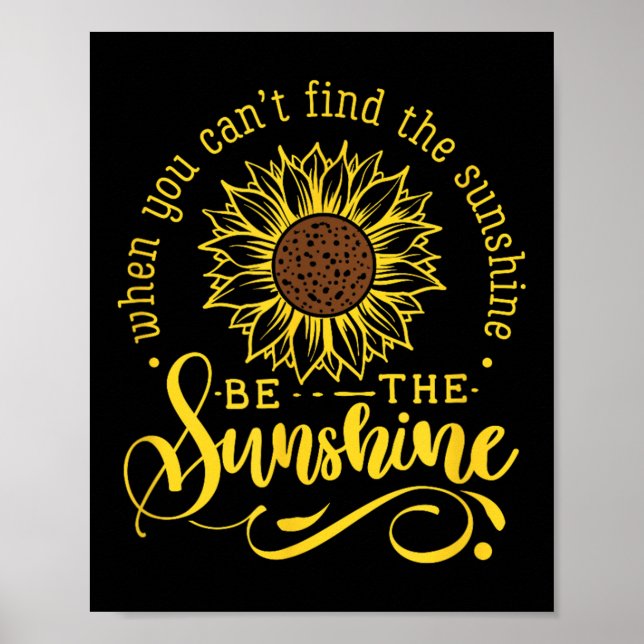 When You Can't Find The Sunshine Be The Sunshine M Poster (Vorne)