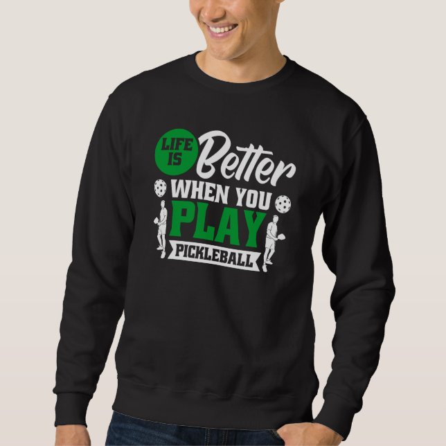 when you play pickleball sweatshirt (Vorderseite)