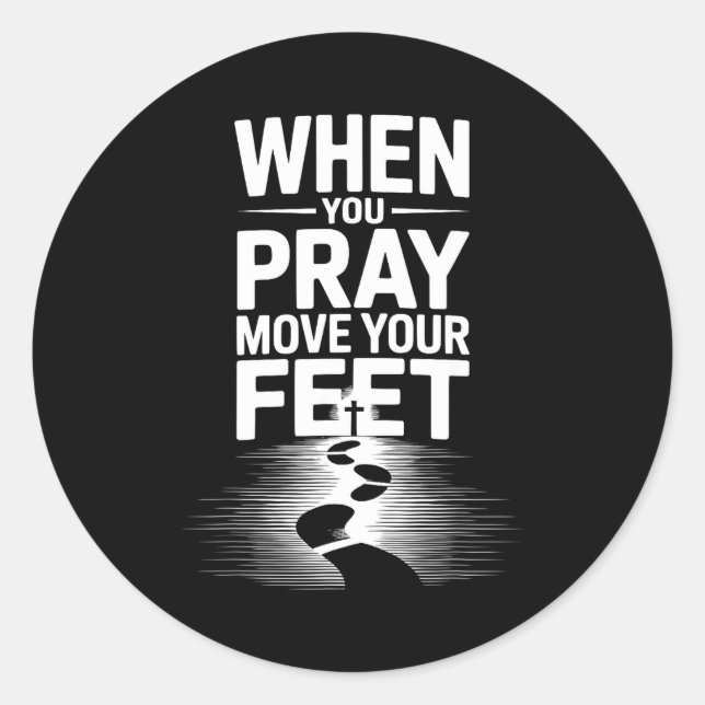 When You Pray Move Your Feet Motivational Saying  Runder Aufkleber (Vorderseite)