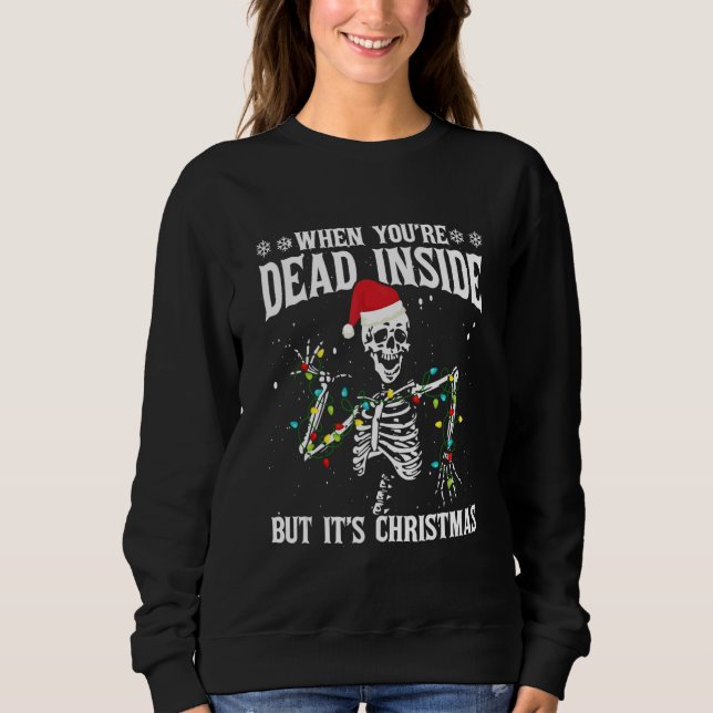 When You're Dead Inside But It's Christmas Sweatshirt (Vorderseite)