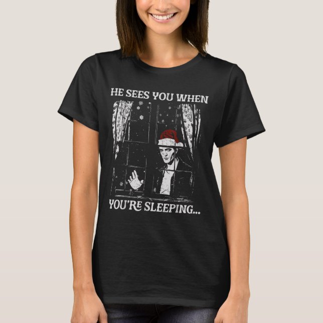 When You're Sleeng Christmas Santa He Sees You  T-Shirt (Vorderseite)