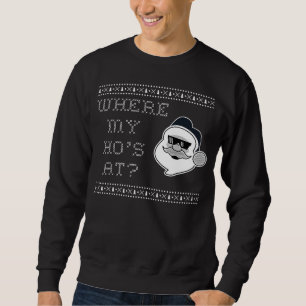 Where My Ho's At? Sweatshirt