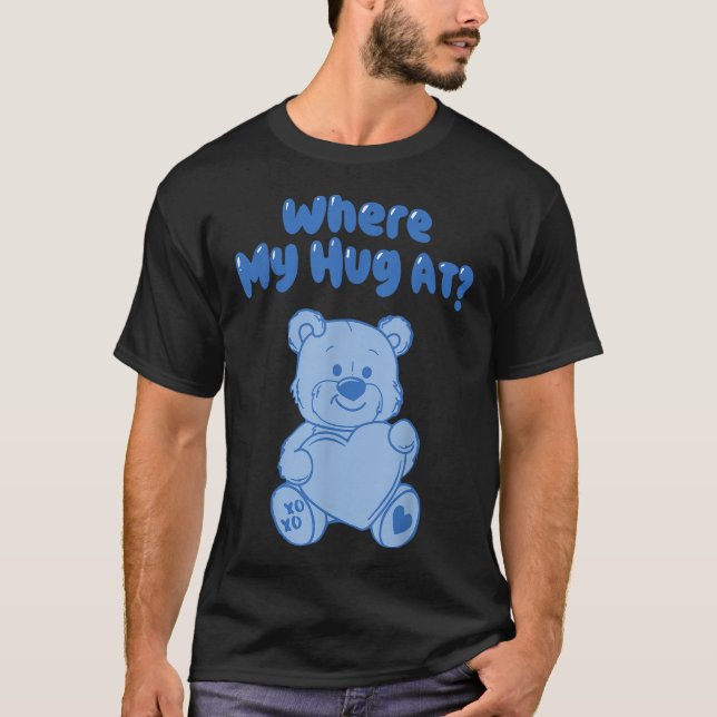 Where My Hug At Teddy Bear Official T-Shirt (Vorderseite)