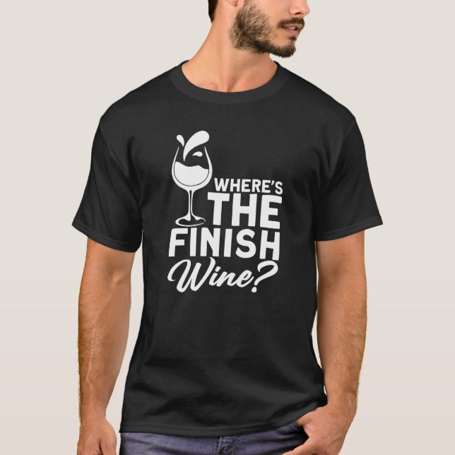 Where´s The Finish Wine I  Wine Alcohol White Wine T-Shirt (Vorderseite)