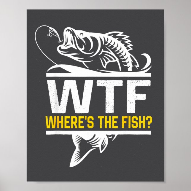Where S The Fish Wtf Men S Funny Fishing  Poster (Vorne)