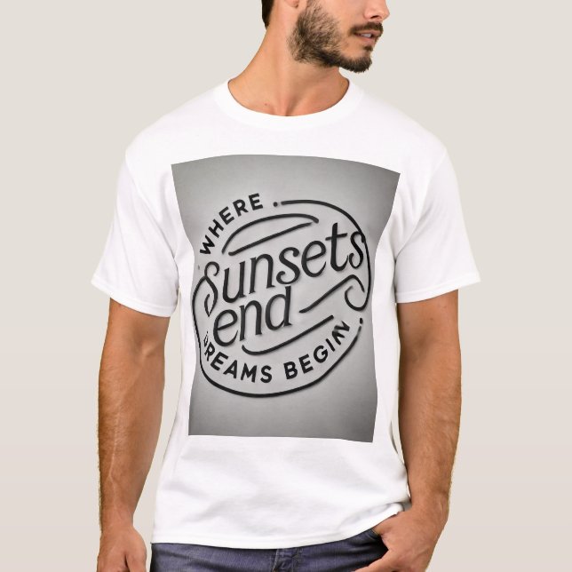 Where Sunsets End, Dreams Begin T-Shirt (Vorderseite)